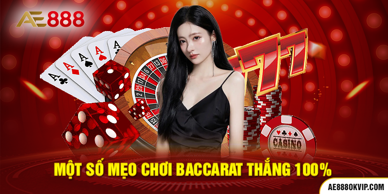 Một số mẹo chơi baccarat thắng 100%