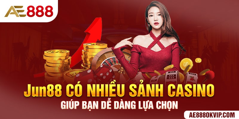 Jun88 có nhiều sảnh casino giúp bạn dễ dàng lựa chọn