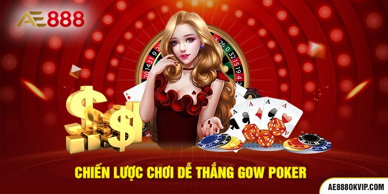 Chiến lược chơi dễ thắng Gow Poker