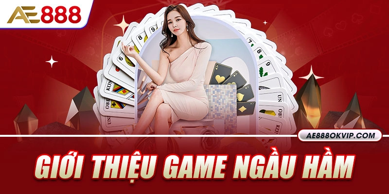 Sơ lược thông tin thú vị về game bài Ngầu Hầm