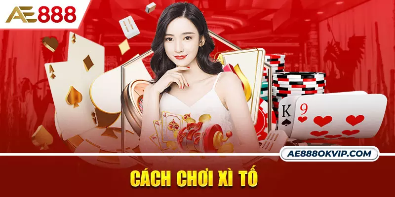 Cách chơi game Xì Tố online chuẩn nhất