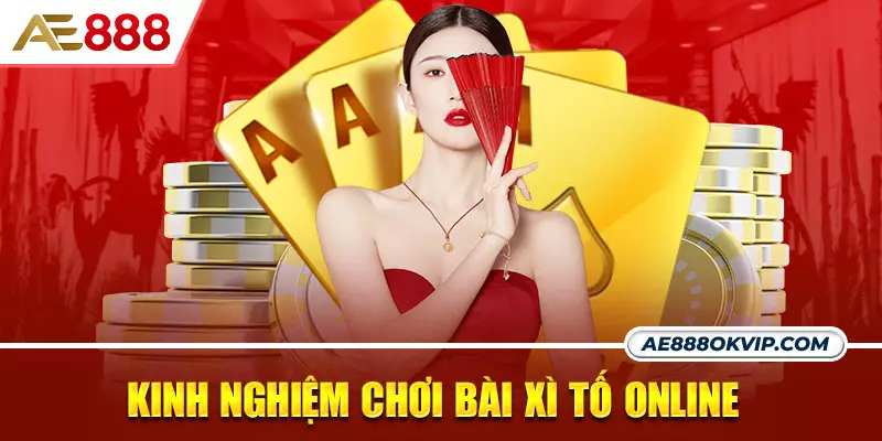 Kinh nghiệm chơi bài Xì Tố online chắc thắng 