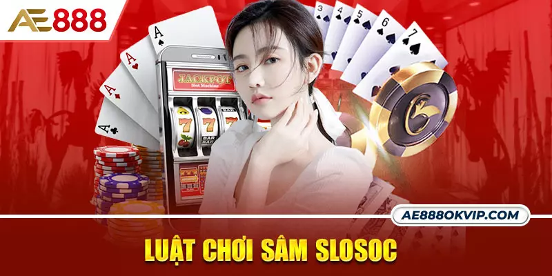 Luật chơi Sâm Lốc cơ bản