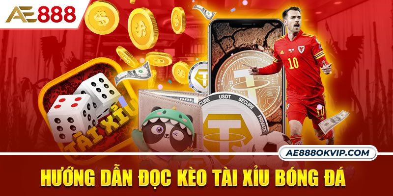 Hướng dẫn đọc kèo tài xỉu trong bóng đá