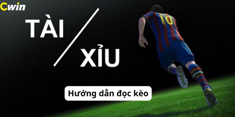 Cwin hướng dẫn đọc kèo tài xỉu