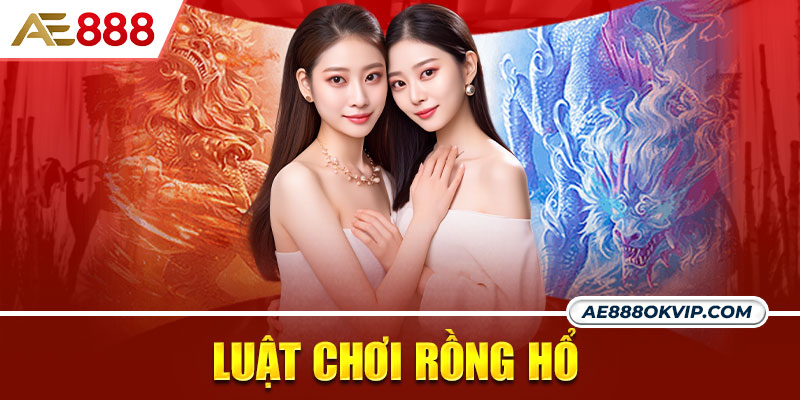 Luật chơi bài rồng hổ chi tiết