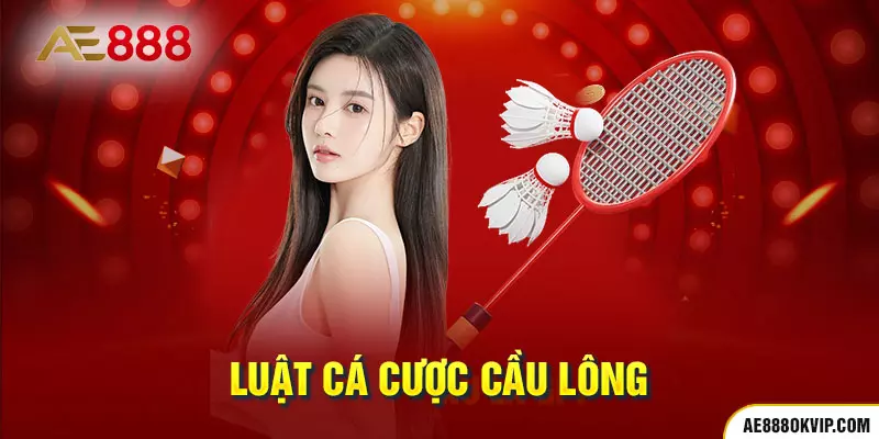 Luật chơi cá cược cầu lông