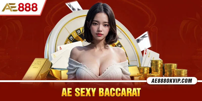 Sàn AE Sexy Baccarat sở hữu các dealer "nóng bỏng "