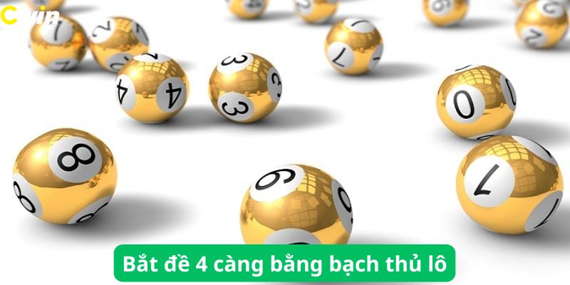 Bắt đề 4 càng theo bạch thủ lô