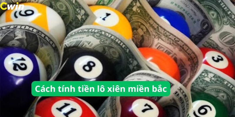 Cách tính tiền lô xiên 4 miền bắc