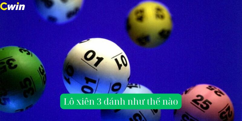 Đánh lô xiên 3 như thế nào cho hiệu quả