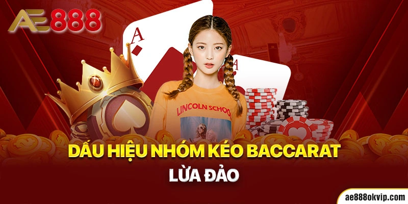 Những dấu hiệu cho thấy nhóm baccarat lừa đảo