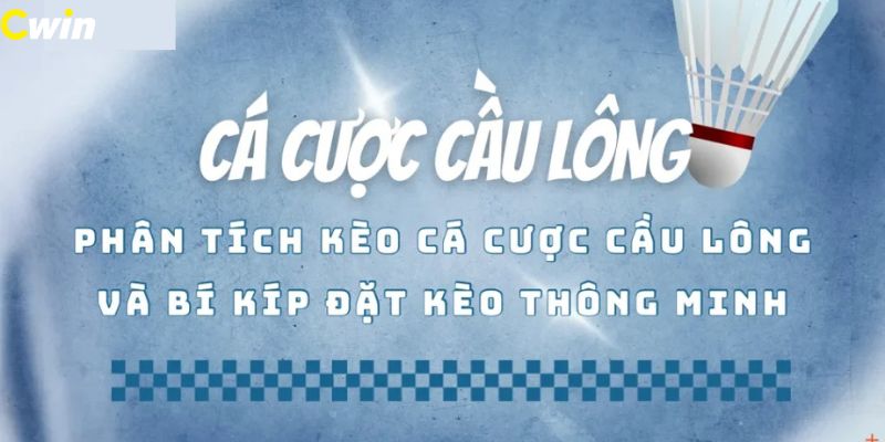 Cá cược cầu lông trực tuyến tại cwin