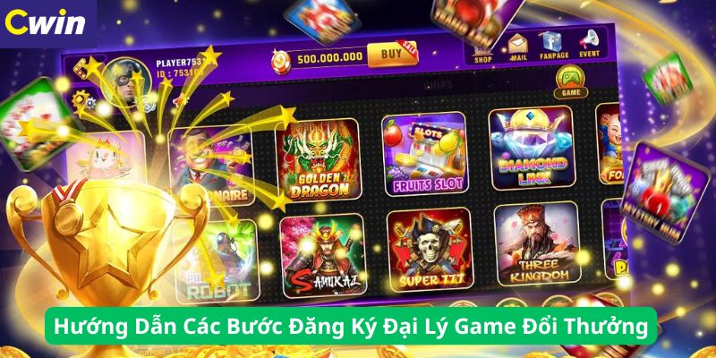 Hướng dẫn các bước trở thành đại lý game đổi thưởng