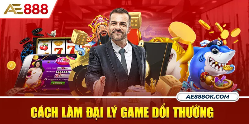 Hướng dẫn các bước đăng ký đại lý game đổi thưởng 