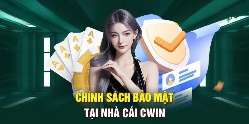 Chính sách bảo mật của Cwin có tầm quan trọng như thế nào