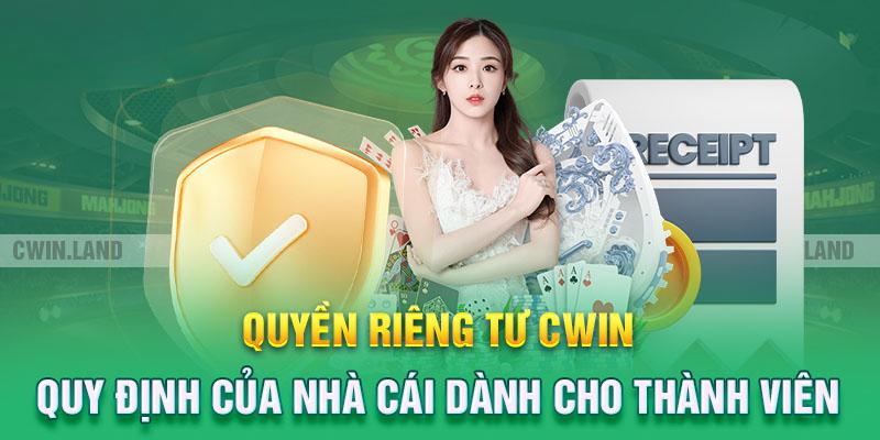 Chi tiết về chính sách quyền riêng tư tại Cwin