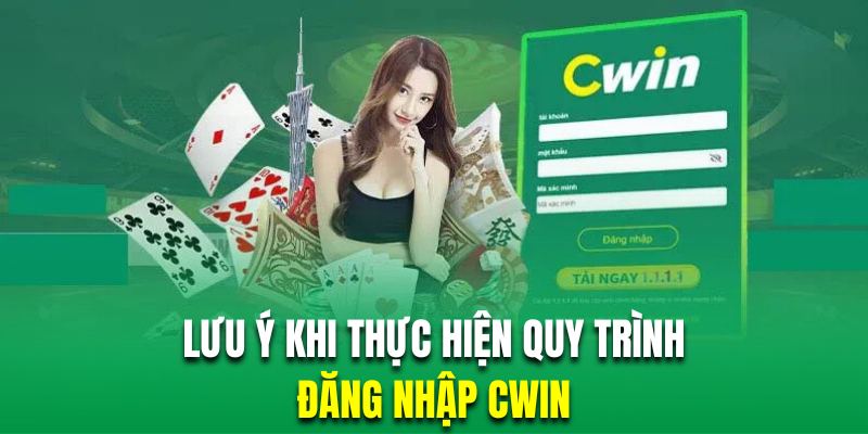 Những lưu ý bạn nên biết khi đăng nhập Cwin