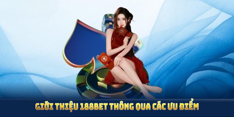 Giới thiệu 188BET thông qua các ưu điểm lớn